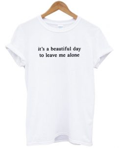 It's A Beautiful Day T-shirt