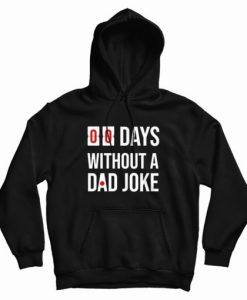 00 Days Without A Dad Joke Hoodie as